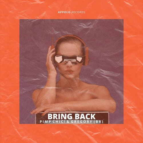 Pimp Chic!, Gregory (BR) - Bring Back (Extended Mix) [BLV11030675]